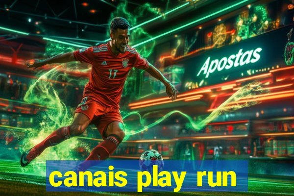 canais play run